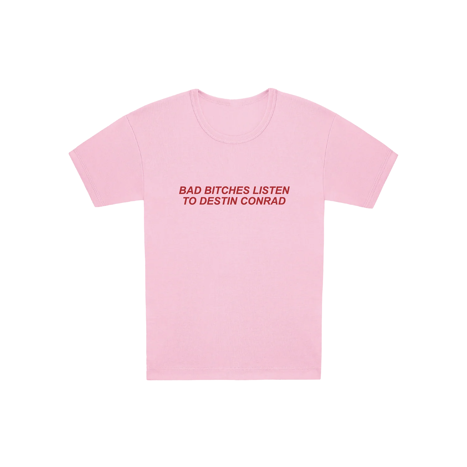DESTIN CONRAD - BAD B*TCHES BABY TEE